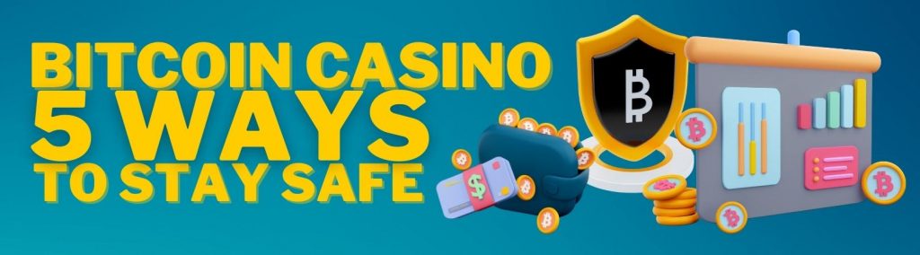 top 5 tips to stay safe while playing at bitcoin casinos img