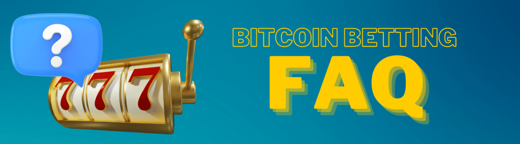 Bitcoin Betting FAQ