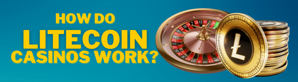 How Do Litecoin Casinos Work