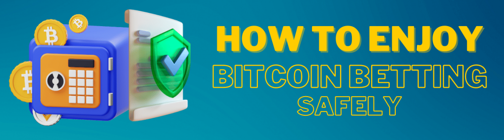 How to Enjoy Bitcoin Betting Safely