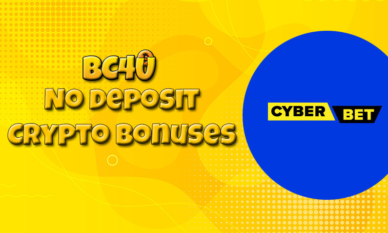 Latest CyberBet btc casino no deposit bonus, today 24th of May 2022