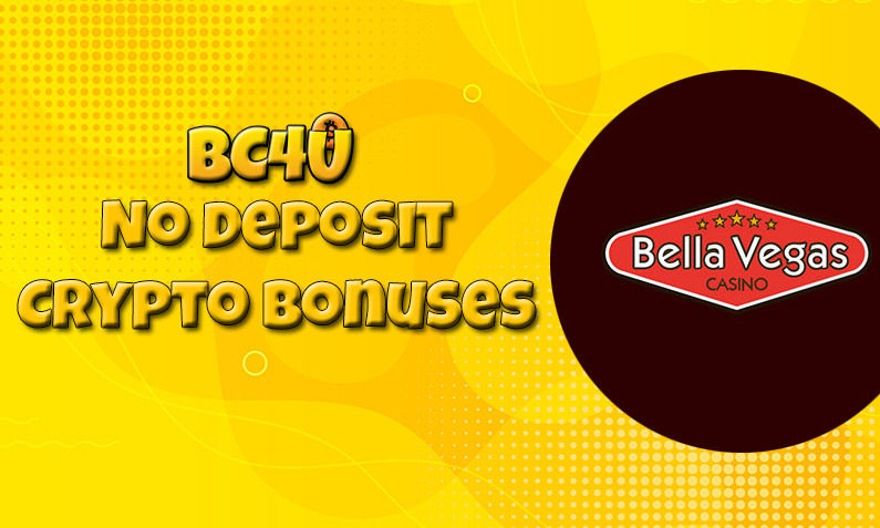 Latest no deposit crypto bonus from Bella Vegas Casino 21st of February 2022