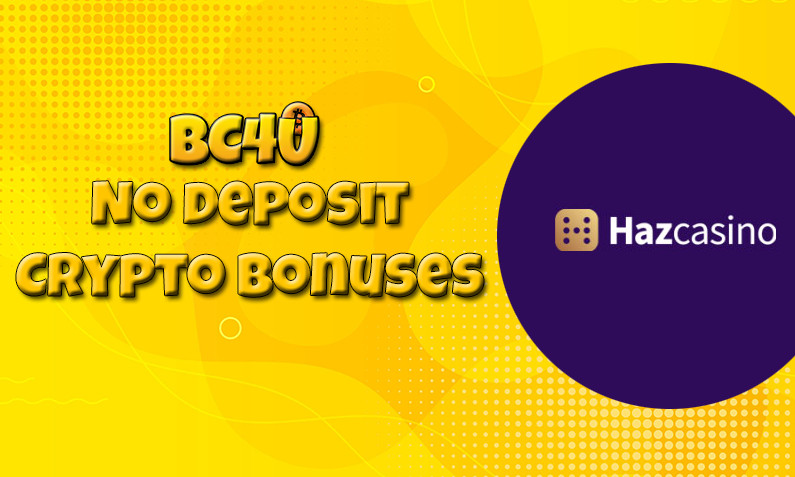 Latest no deposit crypto bonus from Haz Casino March 2022