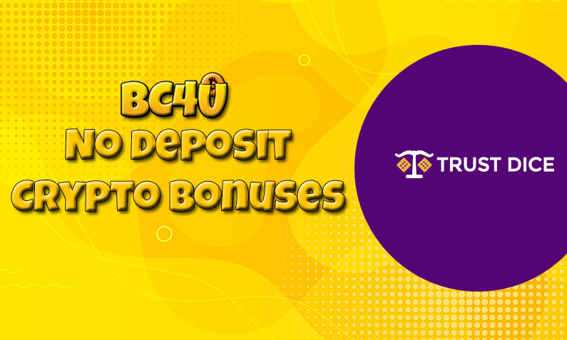 Latest no deposit crypto bonus from TrustDice February 2022