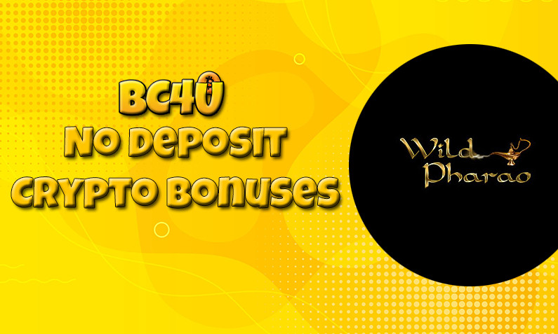 Latest no deposit crypto bonus from Wildpharao, today 24th of February 2022