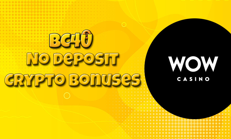 Latest no deposit crypto bonus from WOW Casino April 2022