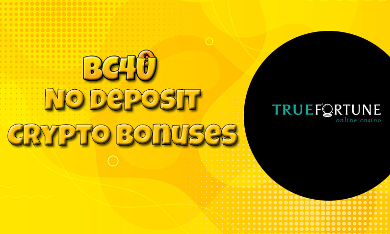 Latest True Fortune btc casino no deposit bonus- 8th of October 2022